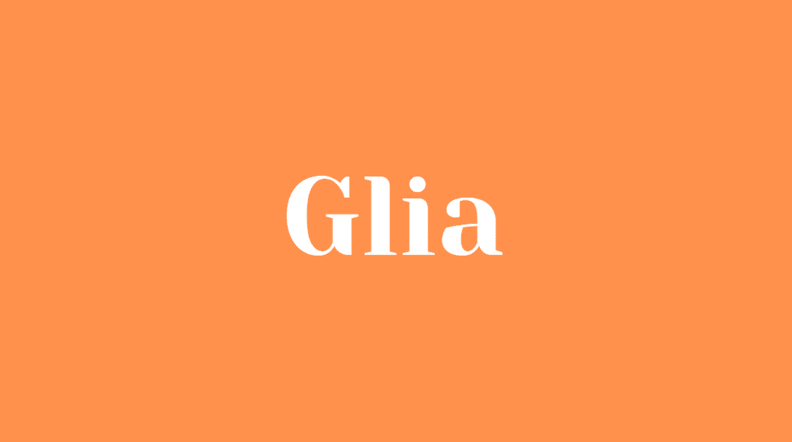 Glia